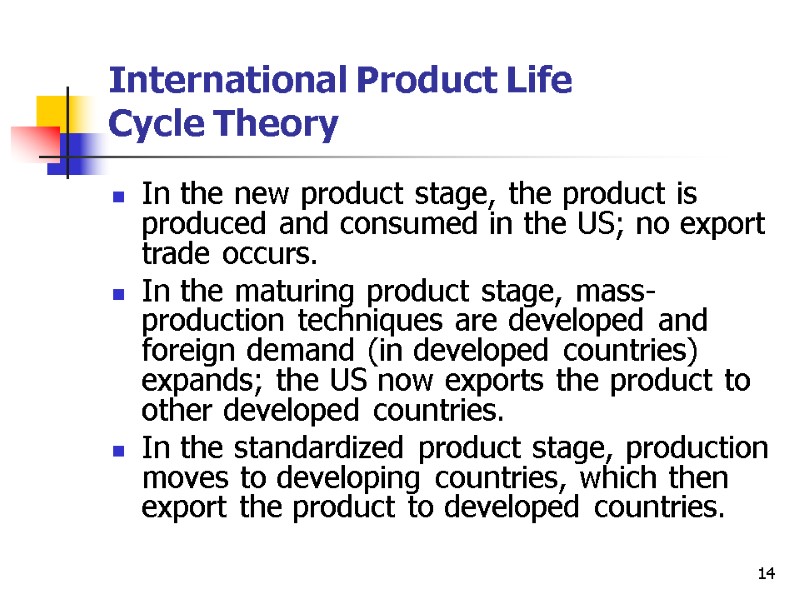 14 International Product Life  Cycle Theory In the new product stage, the product